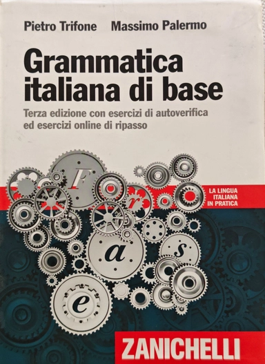 Grammatica italiana di base; Pietro Trifone, Massimo Palermo; 2014