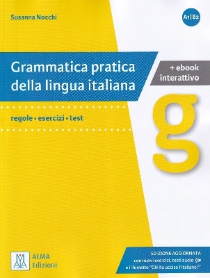 Grammatica pratica della lingua italiana : regole - esercizi - test : [livelli di competenza linguistica (A1/B2)]