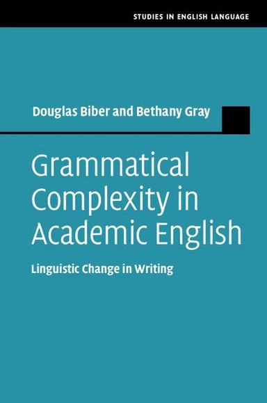 Grammatical complexity in academic English : linguistic change in writing