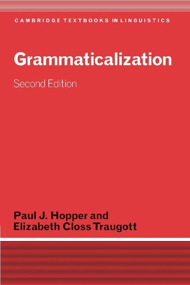 Grammaticalization; Paul J. Hopper, Elizabeth Closs Traugott; 2003