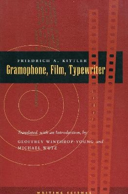 Gramophone, film, typewriter; Friedrich A. Kittler; 1999