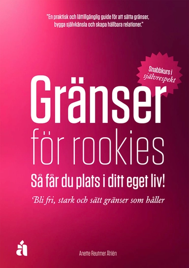 Gränser för rookies : så får du plats i ditt eget liv; Anette Reutmer Åhlén; 2025