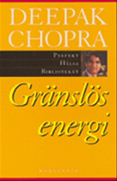 Gränslös energi; Deepak Chopra; 1999