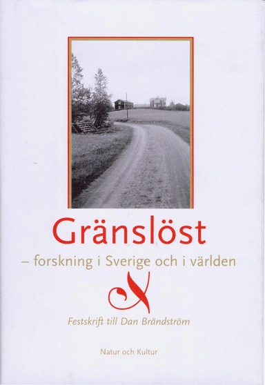 Gränslöst - forskning i Sverige och i världen : festskrift till Dan Brändström