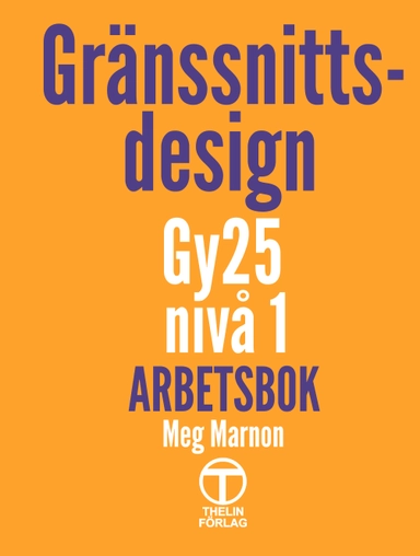 Gränssnittsdesign Gy25 nivå 1 - Arbetsbok; Meg Marnon; 2025