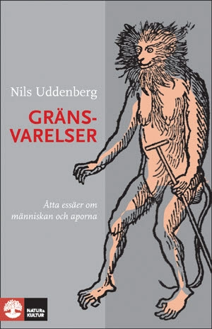 Gränsvarelser : åtta essäer om människan och aporna; Nils Uddenberg; 2009