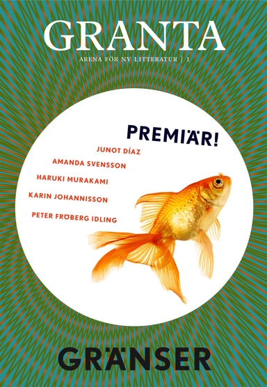Granta 1. Gränser; Lina Wolff, Jerker Virdborg, Karin Johannisson, Åsa Foster, A.S. Byatt, Junot Díaz, Julie Otsuka, Peter Fröberg Idling, Haruki Murakami, Chinelo Okparanta, Robert Macfarlane, Ingvild H. Rishøi, Santiago Roncagliolo, Amanda Svensson, Lena Sundström; 2013