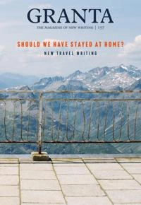 Granta 157: Should We Have Stayed at Home?; William Atkins; 2021