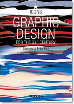 Graphic design for the 21st century = Grafikdesign im 21. Jahrhundert = Le design graphique au 21e siècle; Charlotte Fiell; 2005