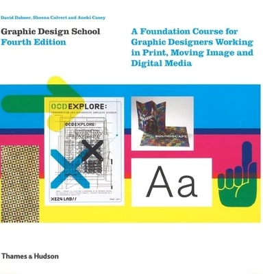 Graphic Design School : a foundation course for graphic designers working in print, moving image and digital media; David Dabner; 2010