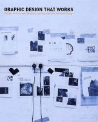 Graphic design that works secrets for successful logo, magazine, brochure, promotion and identity design; Rockport Publishers; 2004