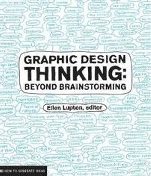 Graphic design thinking : beyond brainstorming