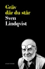Gräv där du står; Sven Lindqvist; 2009