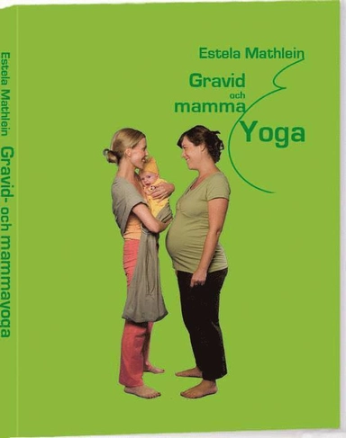 Gravid- och mammayoga; Estela Mathlein; 2007