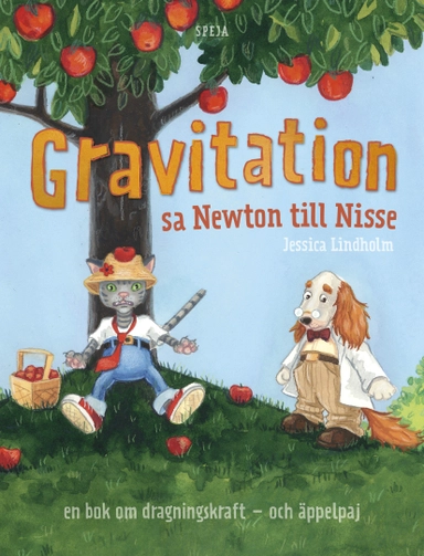 Gravitation! sa Newton till Nisse : en bok om dragningskraft - och äppelpaj; Jessica Lindholm; 2018