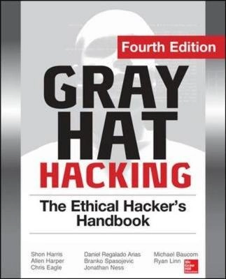 Gray hat hacking : the ethical hacker's handbook; Shon Harris, Allen. Harper; 2015