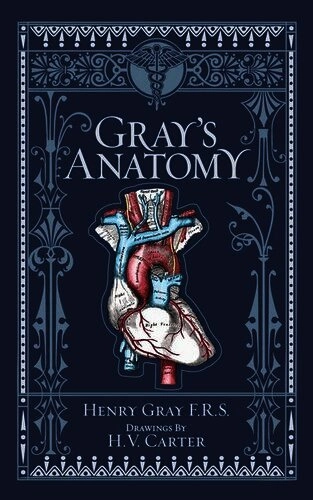 Gray's Anatomy; Henry Gray, Robert Howden, T Pick P, T Pickering Pick; 2018