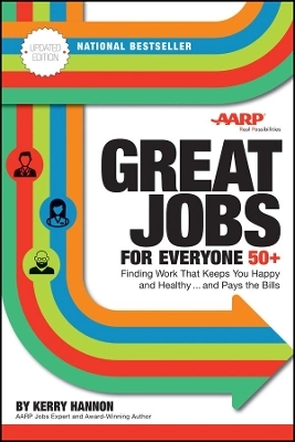 Great Jobs for Everyone 50 +: Finding Work That Keeps You Happy and Healthy; Kerry Hannon; 2017