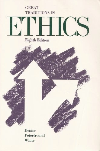 Great traditions in ethics; Theodore Cullom Denise, Sheldon Paul Peterfreund, Nicolas P White; 1996