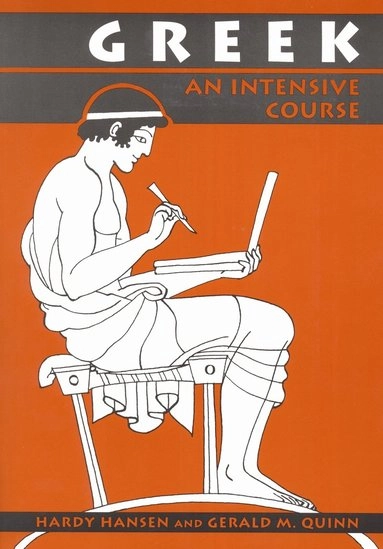 Greek : an intensive course; Hardy Hansen; 2014
