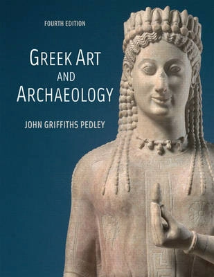 Greek art and archaeology; John Griffiths Pedley; 2007