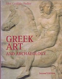 Greek art and archaeology; John Griffiths Pedley; 1998