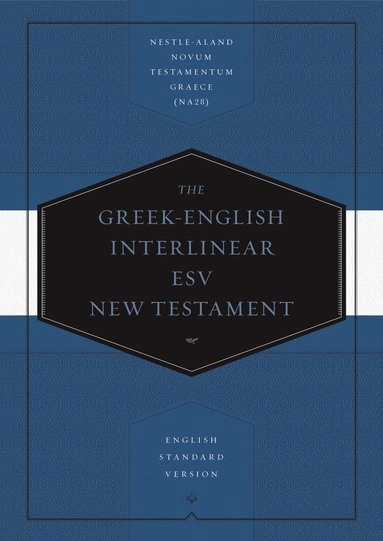 Greek-English Interlinear ESV New Testament; Drayton C. Benner, James R. Convington; 2019