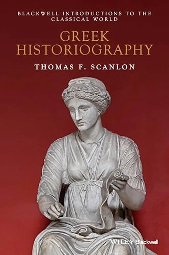 Greek Historiography; Thomas F. Scanlon; 2015