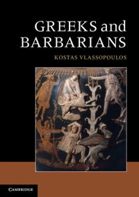 Greeks and barbarians; Kostas Vlassopoulos; 2013