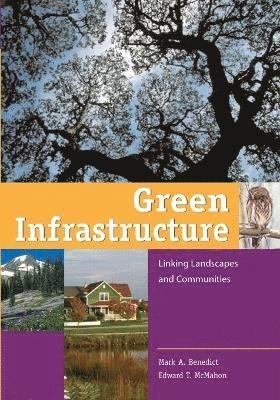 Green infrastructure : linking landscapes and communities; Marc A. Benedict; 2006