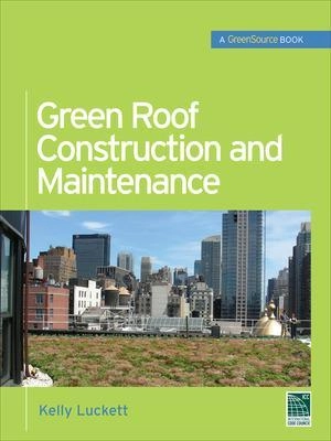 Green roof construction and maintenance [Elektronisk resurs]; Kelly Luckett; 2009