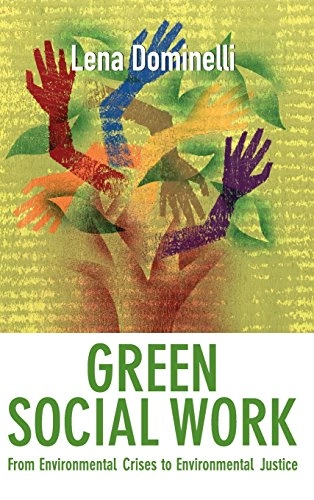 Green social work : from environmental crises to environmental justice