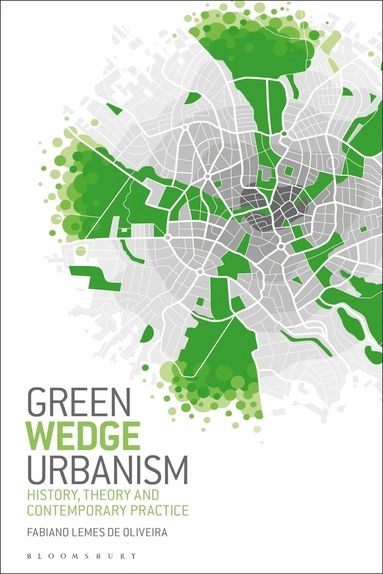 Green wedge urbanism : history, theory and contemporary practice; Fabiano. Lemes de Oliveira; 2020