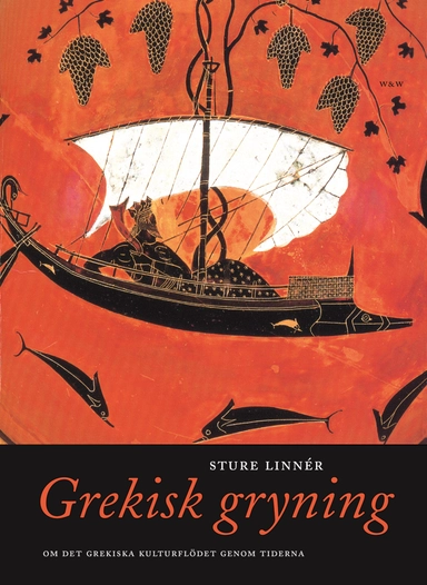 Grekisk gryning : om det hellenska kulturflödet genom tiderna; Sture Linnér; 2005