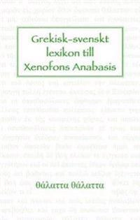 Grekisk-svenskt lexikon till Xenofons Anabasis; L. A. A. Aulin; 2015