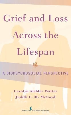 Grief and loss across the lifespan : a biopsychosocial perspective; Carolyn Ambler Walter; 2009