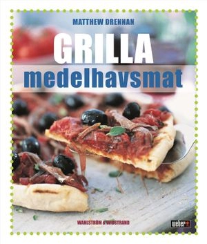 Grilla medelhavsmat; Matthew Drennan; 2008