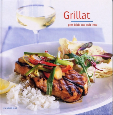 Grillat : gott både ute och inne; Ica provkök, Cecilia Lundin; 2004