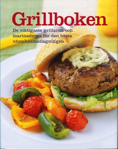 Grillboken De viktigaste grillarna och marinaderna för den bästa utomhusmat; Olle Sahlin; 2008