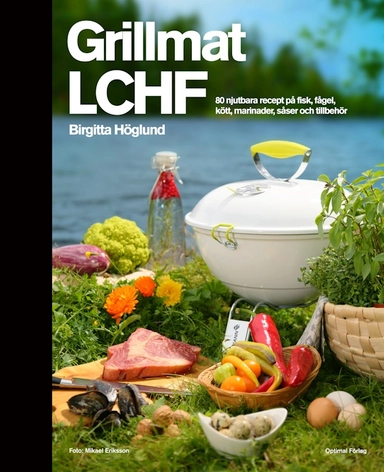 Grillmat LCHF; Birgitta Höglund; 2013
