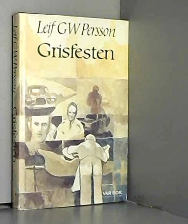 Grisfesten : en rövarroman; Leif G. W. Persson; 1978