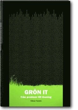 Grön IT från problem till lösning; Håkan Nordin; 2010