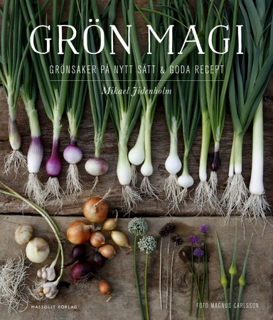 Grön magi : grönsaker på nytt sätt och goda recept; Mikael Jidenholm, Tomas Tengby, Lisa Lemke; 2016