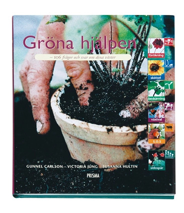 Gröna hjälpen - 106 frågor och svar om växter ute och inne; Gunnel Carlson, Susanna Hultin, Victoria Jung; 2003