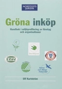 Gröna inköp : handbok i miljöprofilering av företag och organisationer; Ulf Karlström; 2005
