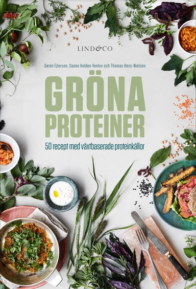 Gröna proteiner : 50 recept med växtbaserade proteinkällor; Søren Ejlersen, Sanne Holden Venlov, Thomas Hess-Nielsen; 2019