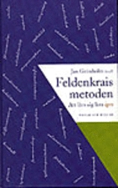Grönholm, Jan M Fl/Feldenkraismetoden : Att lära sig lära igen; Jan Grönholm; 1996
