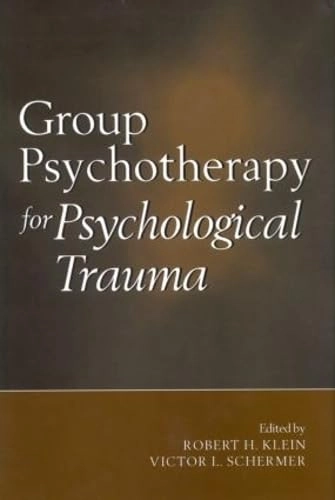 Group psychotherapy for psychological trauma; Robert H. Klein, Victor L. Schermer; 2000