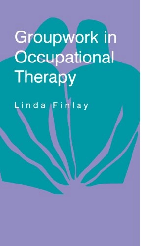 Groupwork in occupational therapy; Linda Finlay; 1997
