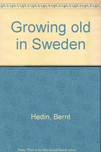 Growing Old in Sweden; Bernt Hedin; 1993